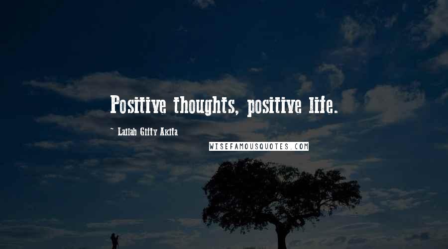 Lailah Gifty Akita Quotes: Positive thoughts, positive life.