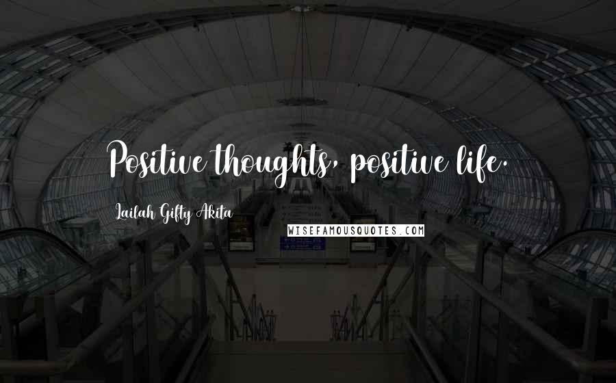Lailah Gifty Akita Quotes: Positive thoughts, positive life.