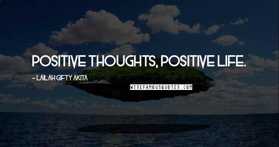 Lailah Gifty Akita Quotes: Positive thoughts, positive life.