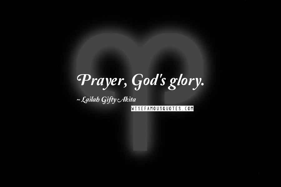 Lailah Gifty Akita Quotes: Prayer, God's glory.