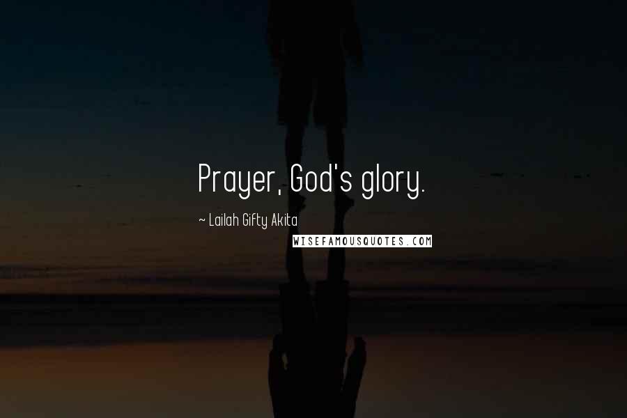 Lailah Gifty Akita Quotes: Prayer, God's glory.