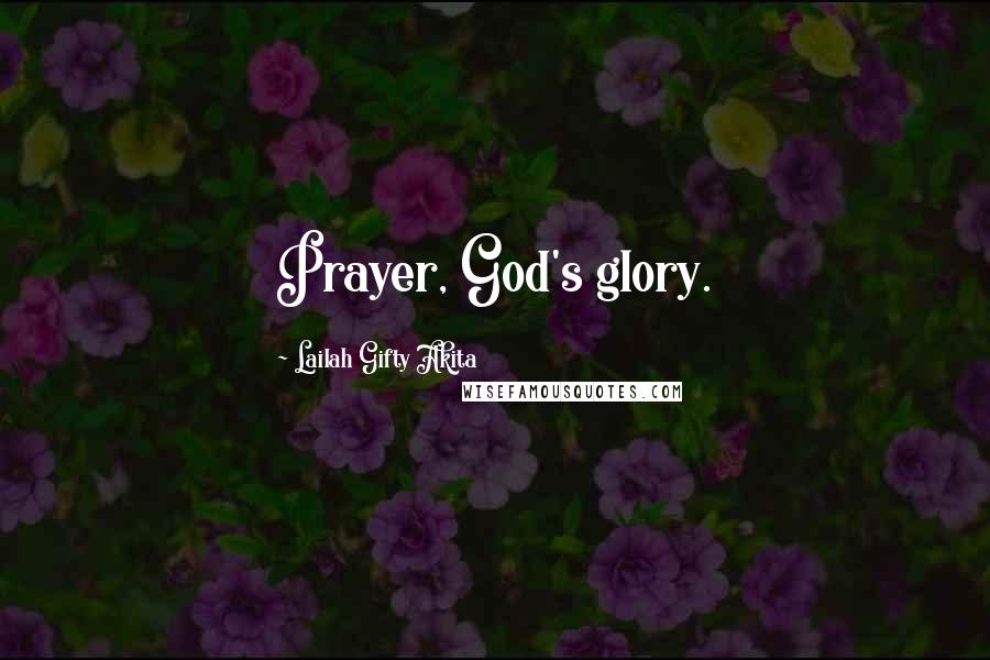 Lailah Gifty Akita Quotes: Prayer, God's glory.