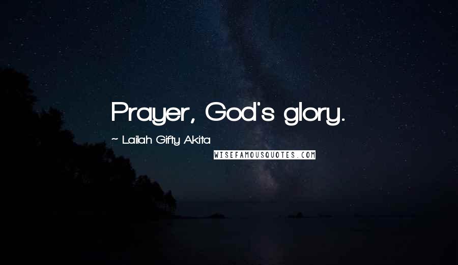 Lailah Gifty Akita Quotes: Prayer, God's glory.