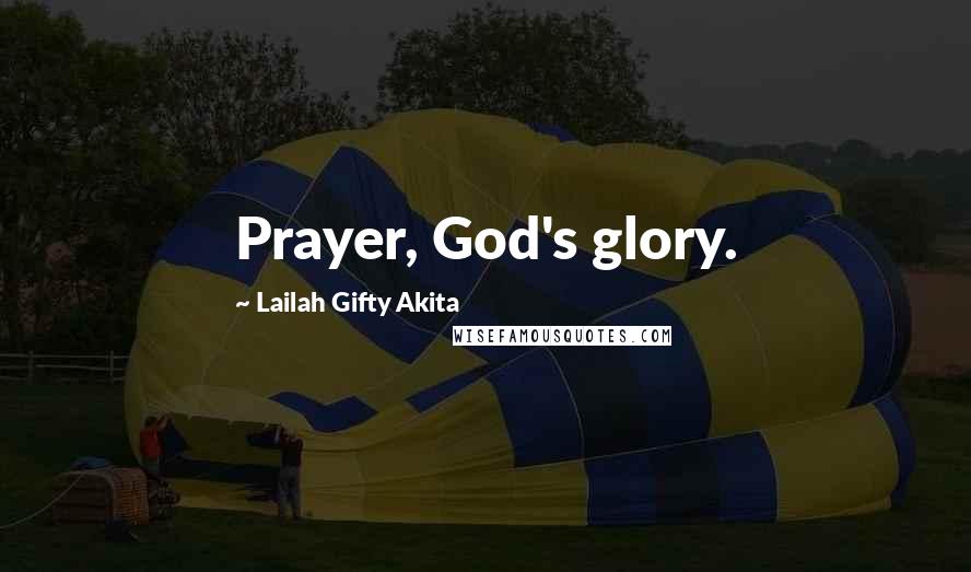 Lailah Gifty Akita Quotes: Prayer, God's glory.