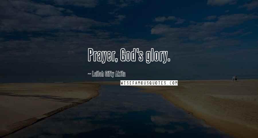 Lailah Gifty Akita Quotes: Prayer, God's glory.