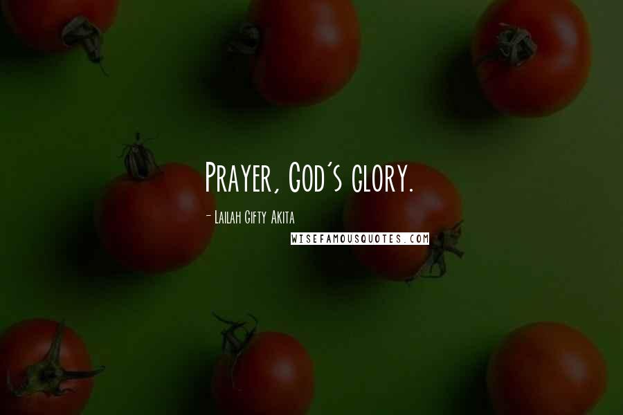 Lailah Gifty Akita Quotes: Prayer, God's glory.