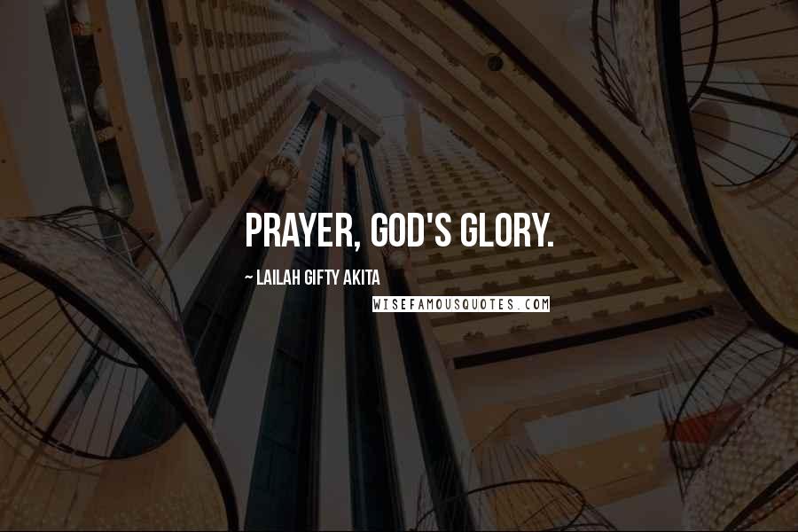 Lailah Gifty Akita Quotes: Prayer, God's glory.