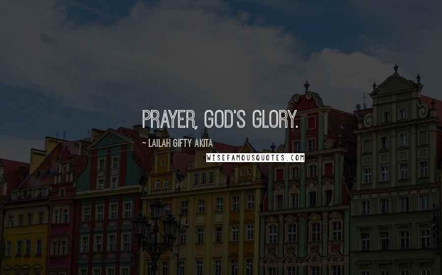 Lailah Gifty Akita Quotes: Prayer, God's glory.