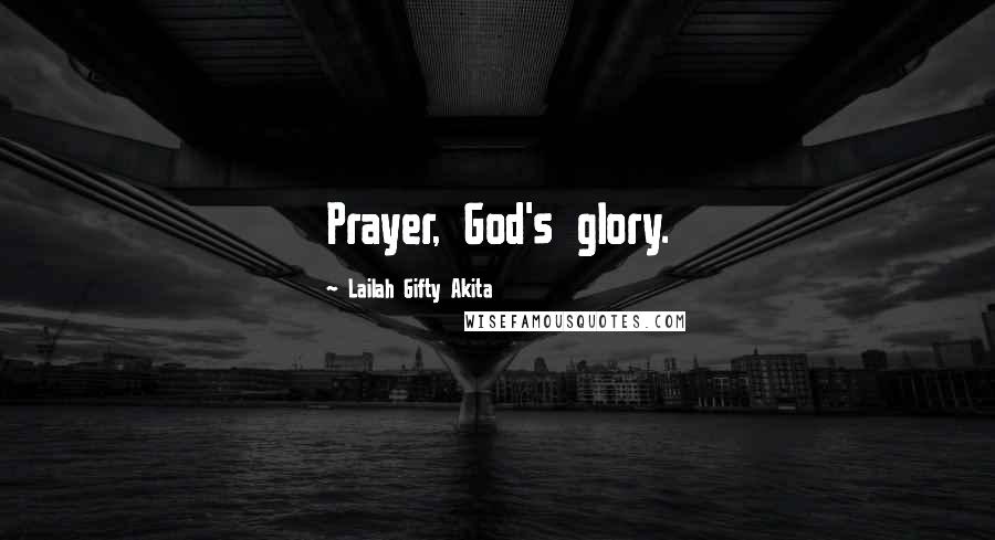 Lailah Gifty Akita Quotes: Prayer, God's glory.