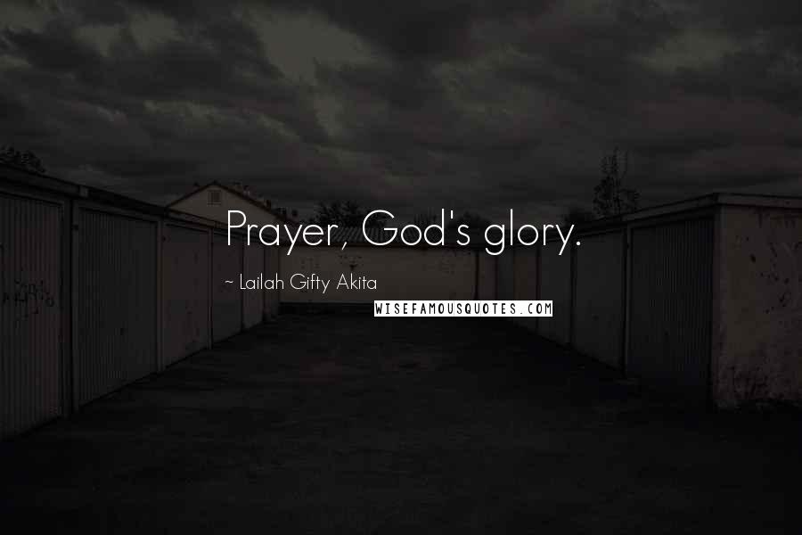 Lailah Gifty Akita Quotes: Prayer, God's glory.