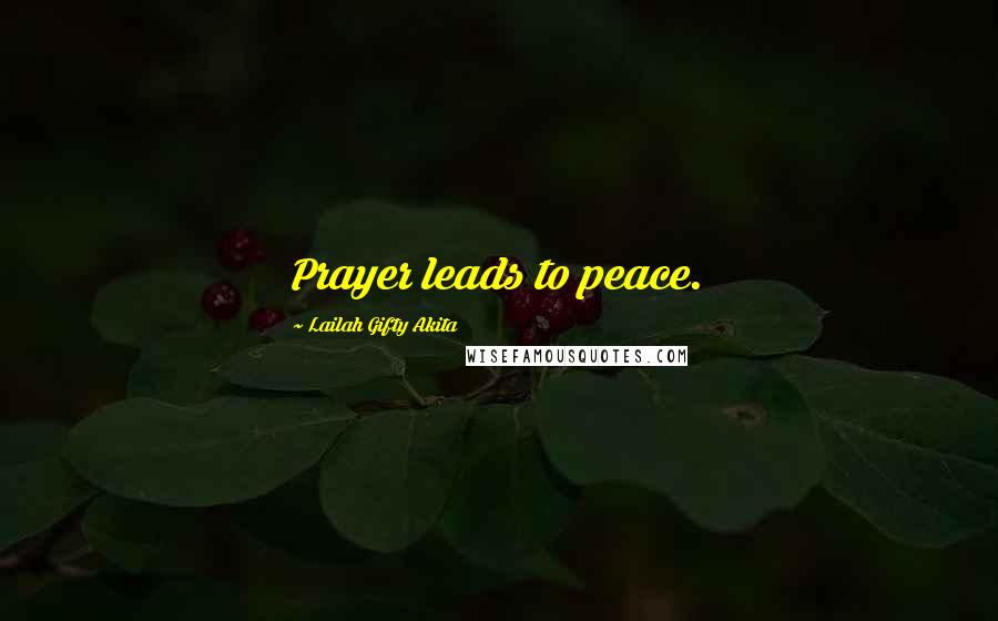 Lailah Gifty Akita Quotes: Prayer leads to peace.