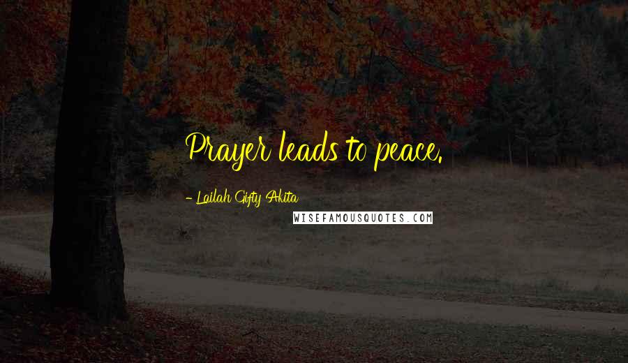 Lailah Gifty Akita Quotes: Prayer leads to peace.