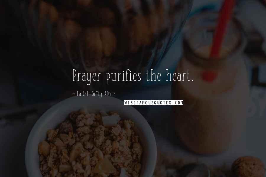 Lailah Gifty Akita Quotes: Prayer purifies the heart.