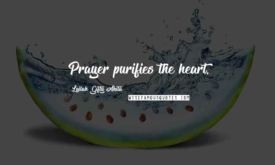 Lailah Gifty Akita Quotes: Prayer purifies the heart.