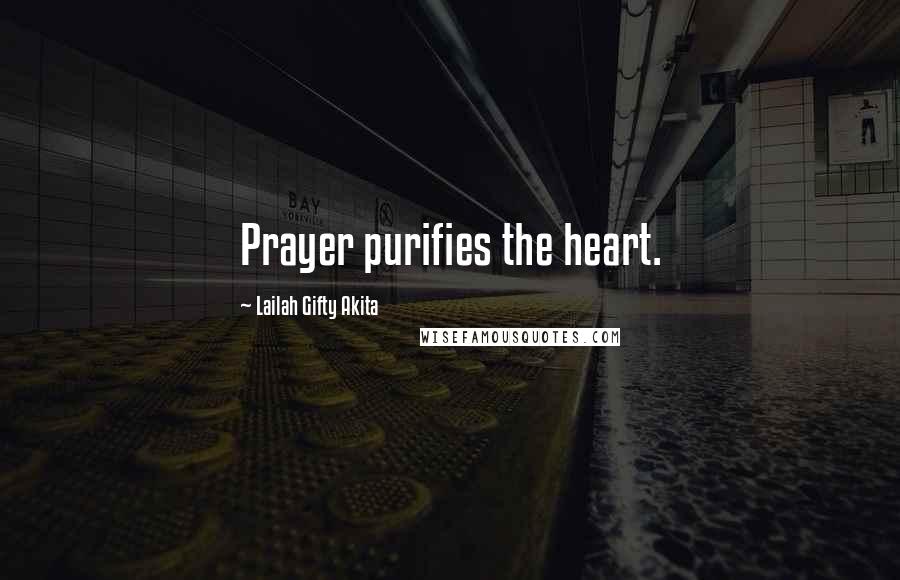 Lailah Gifty Akita Quotes: Prayer purifies the heart.