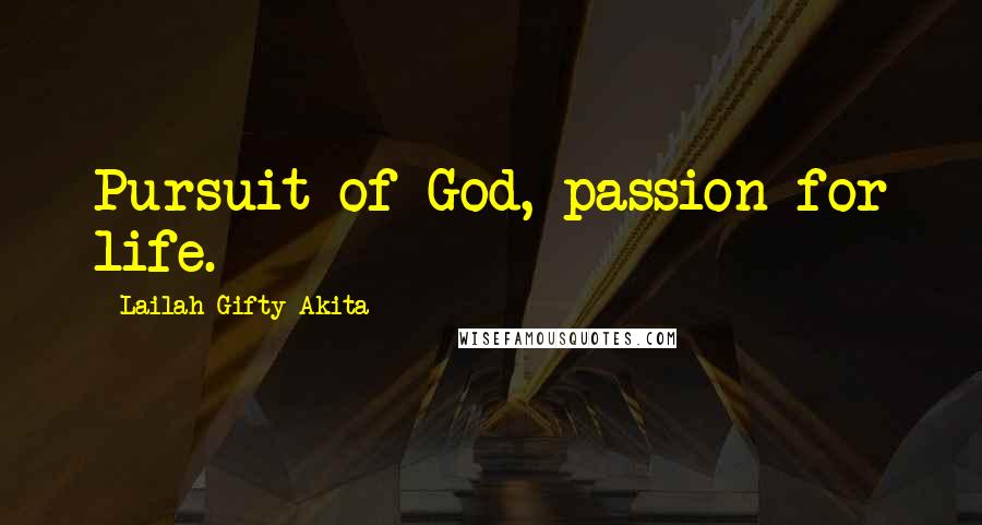 Lailah Gifty Akita Quotes: Pursuit of God, passion for life.