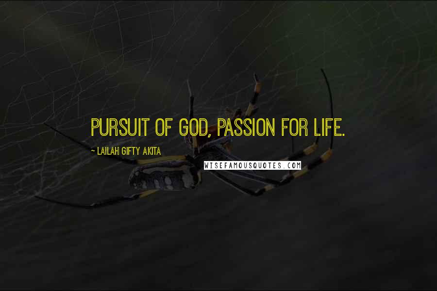 Lailah Gifty Akita Quotes: Pursuit of God, passion for life.