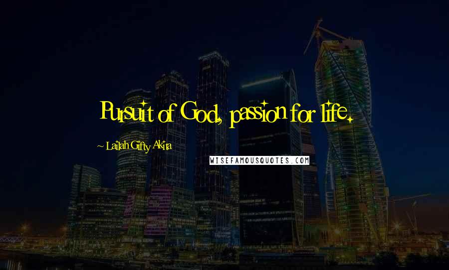 Lailah Gifty Akita Quotes: Pursuit of God, passion for life.