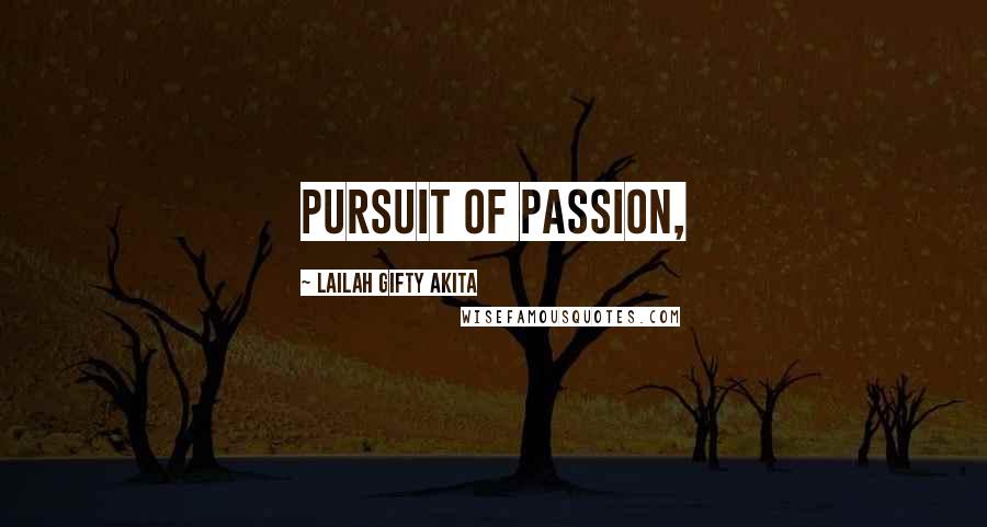 Lailah Gifty Akita Quotes: Pursuit of passion,