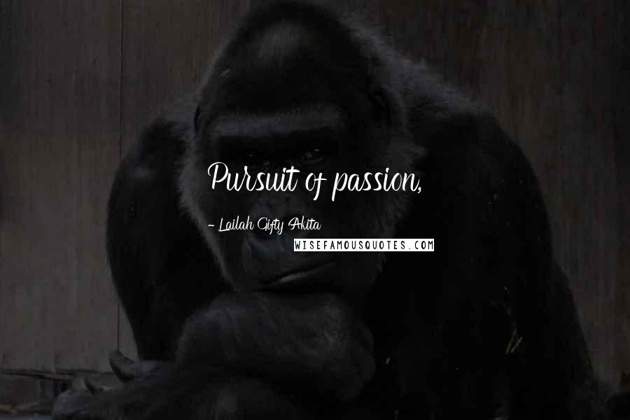 Lailah Gifty Akita Quotes: Pursuit of passion,