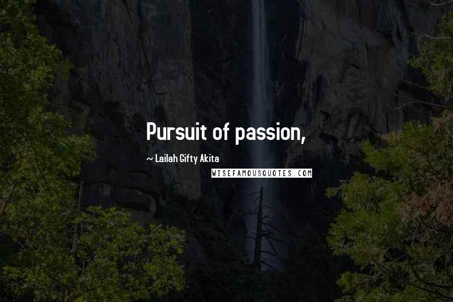 Lailah Gifty Akita Quotes: Pursuit of passion,