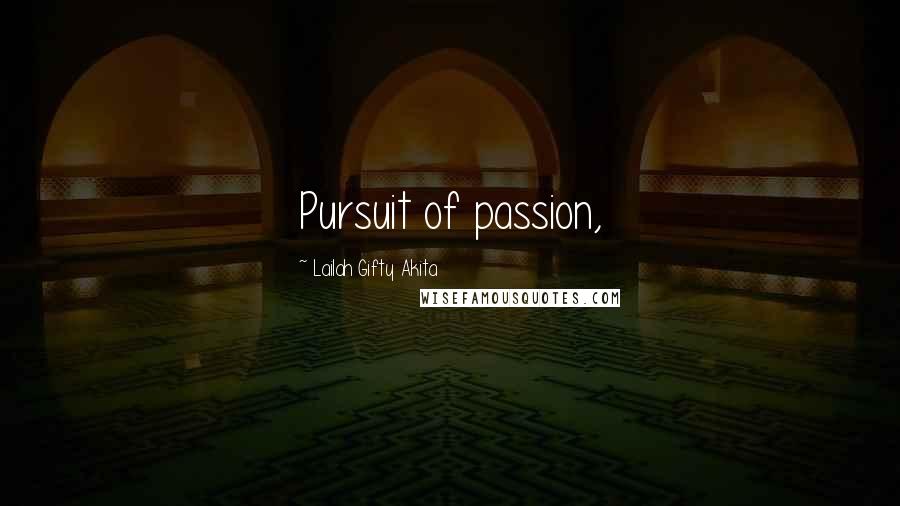 Lailah Gifty Akita Quotes: Pursuit of passion,