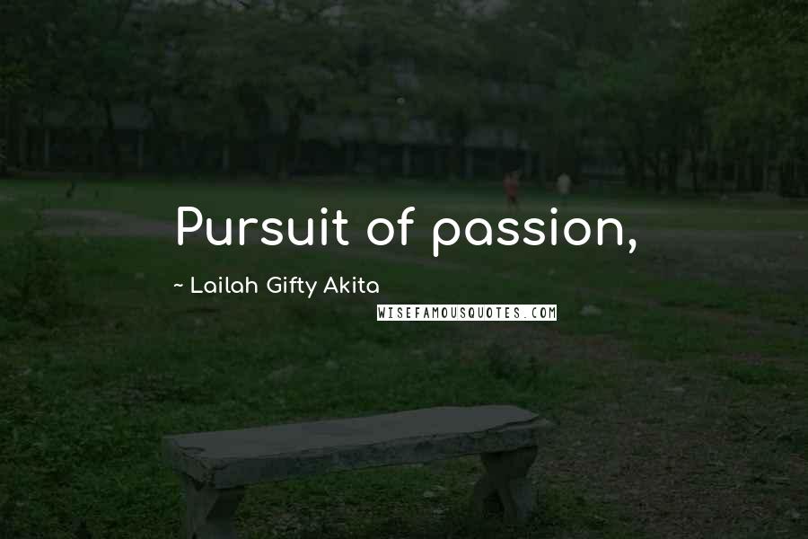 Lailah Gifty Akita Quotes: Pursuit of passion,