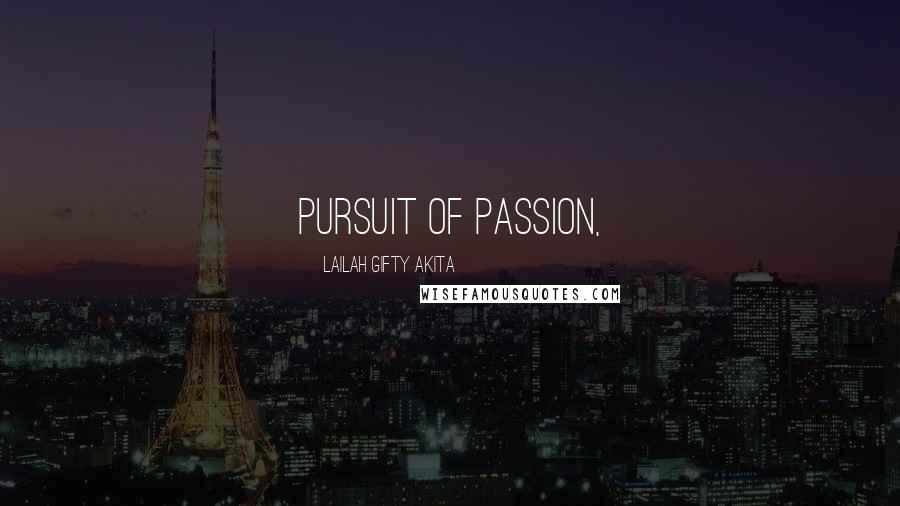 Lailah Gifty Akita Quotes: Pursuit of passion,