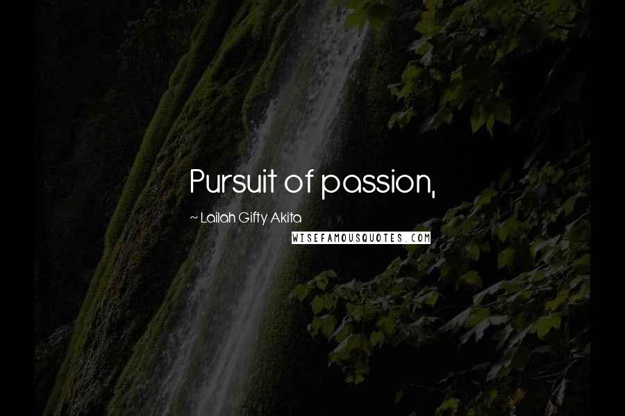 Lailah Gifty Akita Quotes: Pursuit of passion,