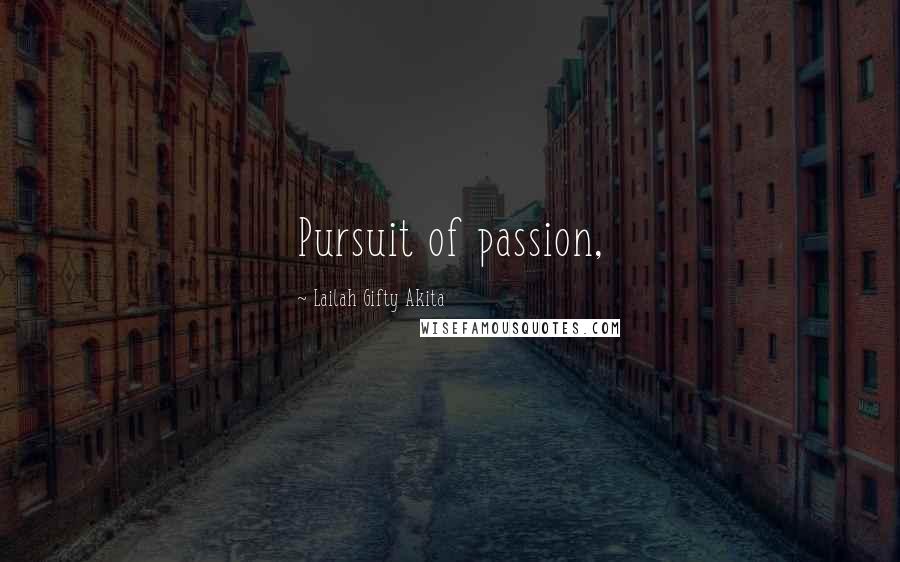 Lailah Gifty Akita Quotes: Pursuit of passion,