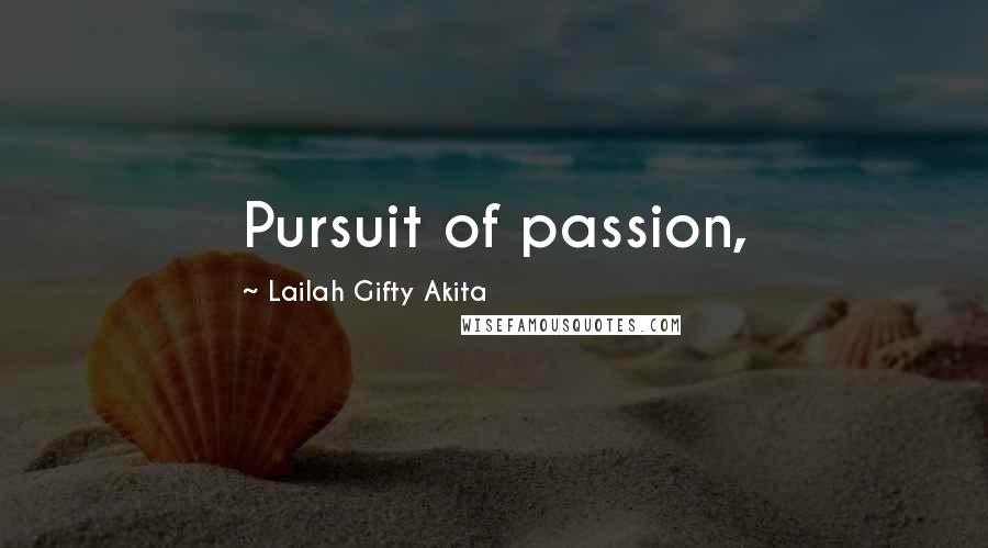 Lailah Gifty Akita Quotes: Pursuit of passion,