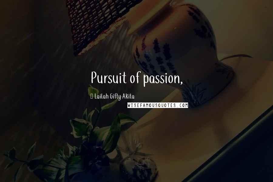 Lailah Gifty Akita Quotes: Pursuit of passion,