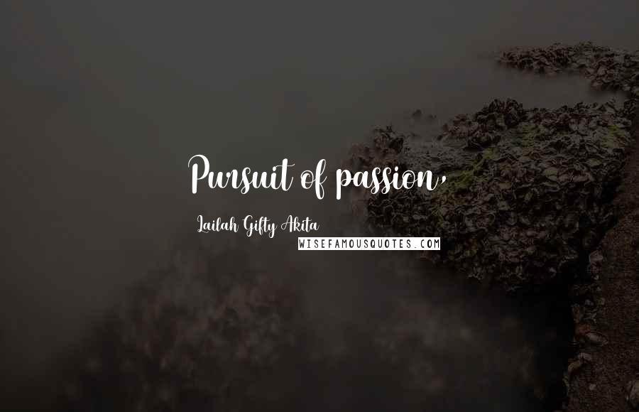 Lailah Gifty Akita Quotes: Pursuit of passion,