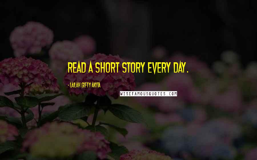 Lailah Gifty Akita Quotes: Read a short story every day.