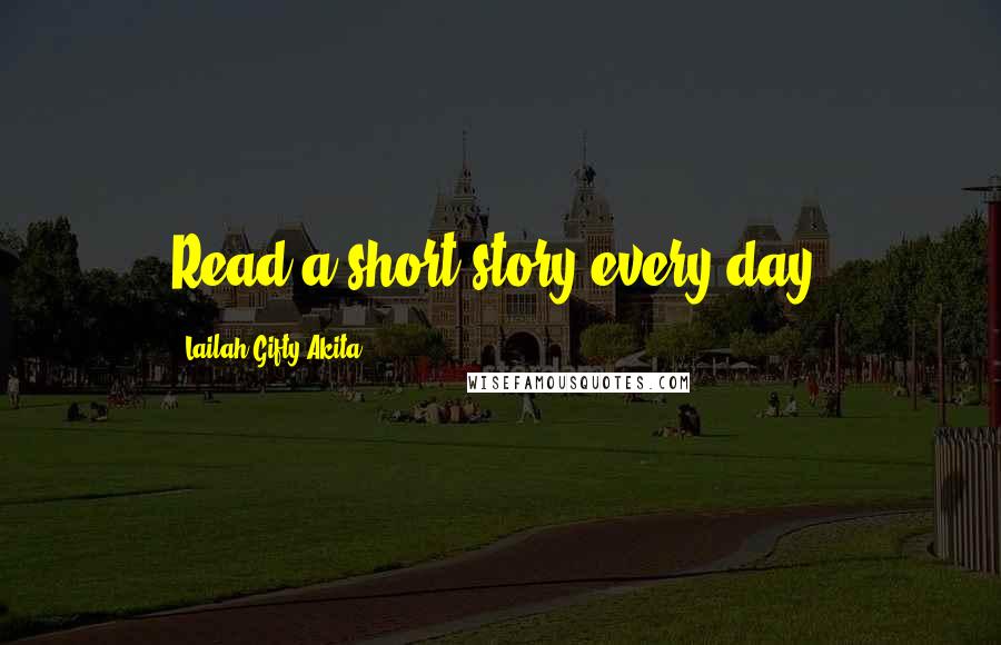 Lailah Gifty Akita Quotes: Read a short story every day.