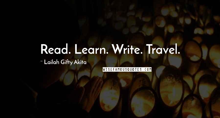 Lailah Gifty Akita Quotes: Read. Learn. Write. Travel.