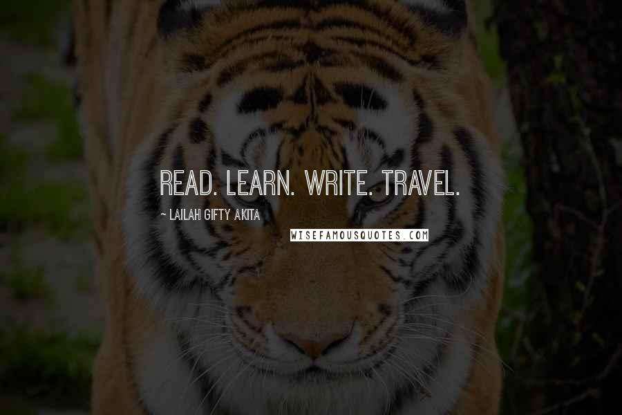 Lailah Gifty Akita Quotes: Read. Learn. Write. Travel.