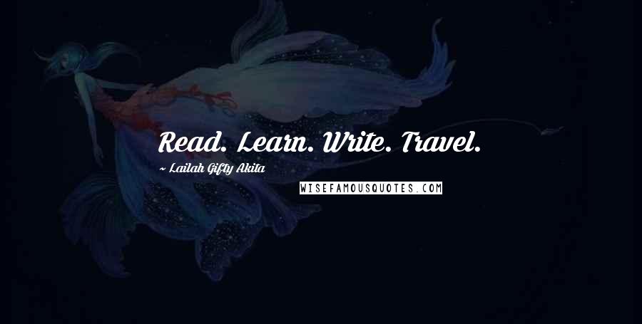 Lailah Gifty Akita Quotes: Read. Learn. Write. Travel.