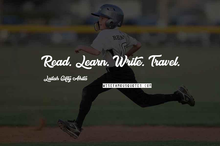 Lailah Gifty Akita Quotes: Read. Learn. Write. Travel.