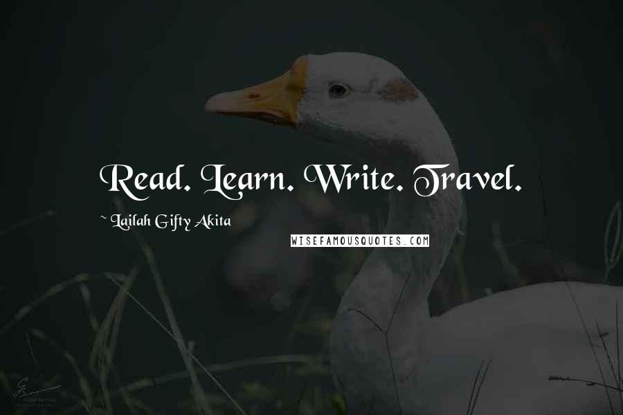 Lailah Gifty Akita Quotes: Read. Learn. Write. Travel.