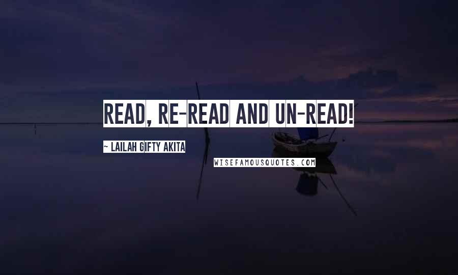 Lailah Gifty Akita Quotes: Read, re-read and un-read!