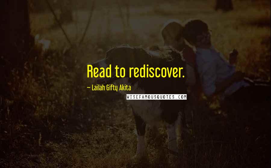Lailah Gifty Akita Quotes: Read to rediscover.