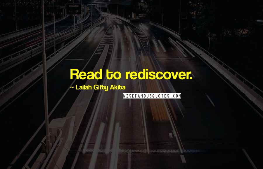 Lailah Gifty Akita Quotes: Read to rediscover.