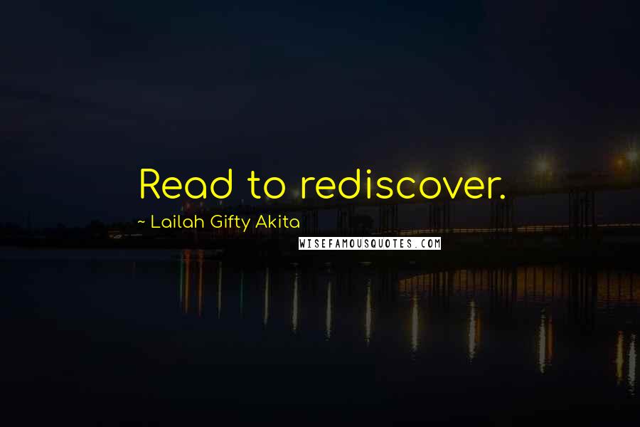 Lailah Gifty Akita Quotes: Read to rediscover.