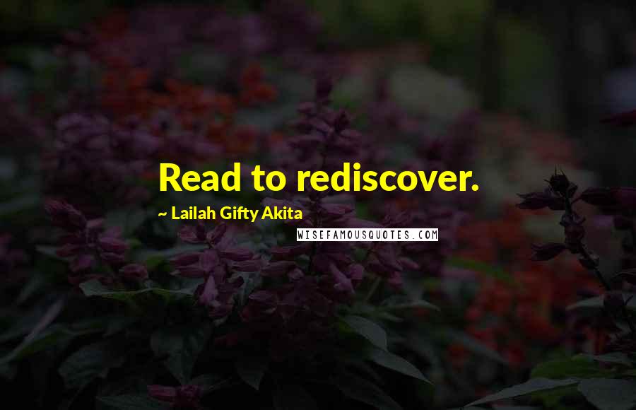Lailah Gifty Akita Quotes: Read to rediscover.