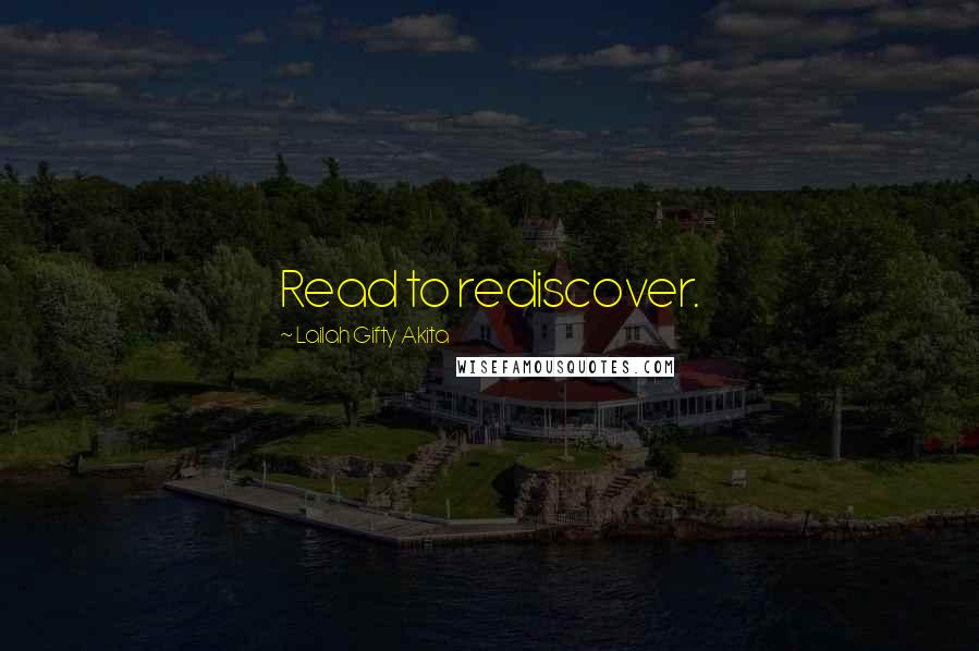 Lailah Gifty Akita Quotes: Read to rediscover.