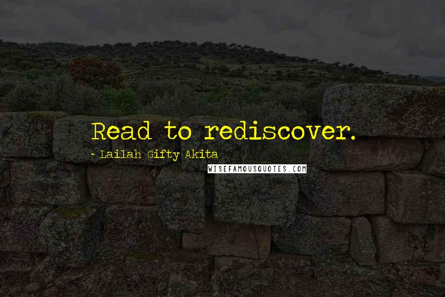 Lailah Gifty Akita Quotes: Read to rediscover.