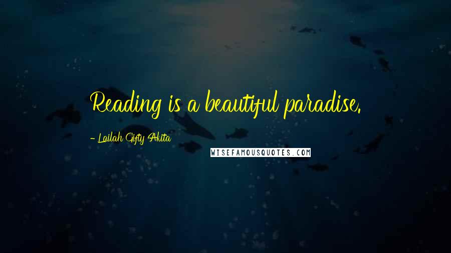 Lailah Gifty Akita Quotes: Reading is a beautiful paradise.