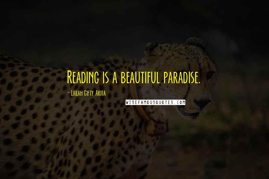 Lailah Gifty Akita Quotes: Reading is a beautiful paradise.