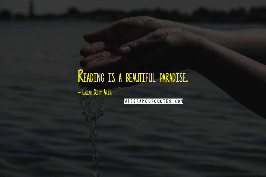 Lailah Gifty Akita Quotes: Reading is a beautiful paradise.